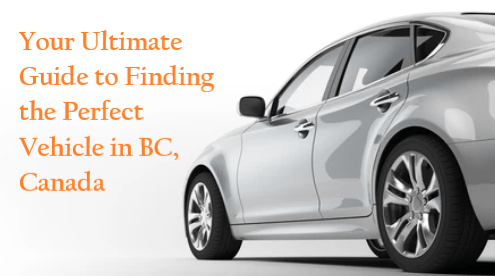 Your Ultimate Guide to Finding the Perfect Vehicle in BC, Canada
